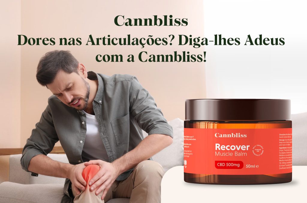 Dores nas Articulações? Diga-lhes Adeus com a Cannbliss!